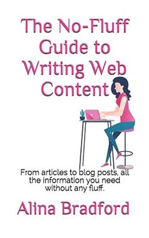 Image du vendeur pour The No-Fluff Guide to Writing Web Content: From articles to blog posts, all the information you need without any fluff. mis en vente par GreatBookPrices