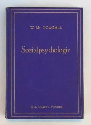 Grundlagen einer Sozialpsychologie. Nach der 21. Auflage aus dem Englischen ins Deutsche übertrag...