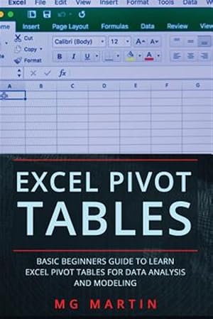 Seller image for Excel Pivot Tables: Basic Beginners Guide to Learn Excel Pivot Tables for Data Analysis and Modeling for sale by GreatBookPrices