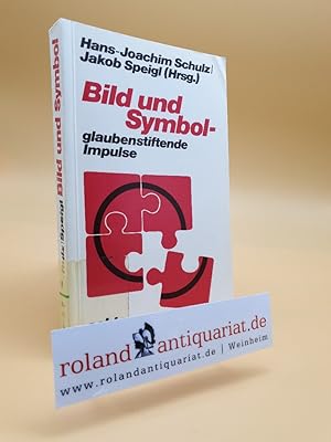 Seller image for Bild und Symbol : glaubensstiftende Impulse / Hans-Joachim Schul ; Jakob Speigl (Hrsg.) for sale by Roland Antiquariat UG haftungsbeschrnkt