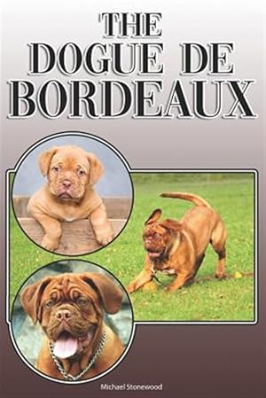 Seller image for The Dogue de Bordeaux: A Complete and Comprehensive Owners Guide To: Buying, Owning, Health, Grooming, Training, Obedience, Understanding and for sale by GreatBookPrices