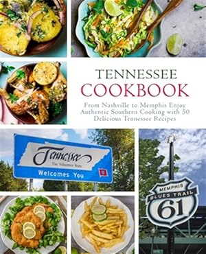 Seller image for Tennessee Cookbook: From Nashville to Memphis Enjoy Authentic Southern Cooking with 50 Delicious Tennessee Recipes (2nd Edition) for sale by GreatBookPrices