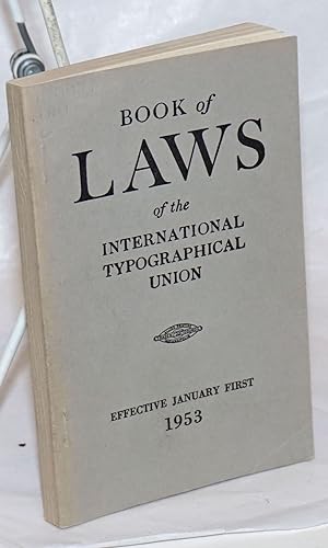 Constitution, by-laws, general laws and convention laws of The International Typographical Union ...