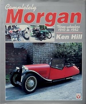 Immagine del venditore per Completely Morgan : Three-wheelers 1910 to 1952 venduto da Martin Bott Bookdealers Ltd