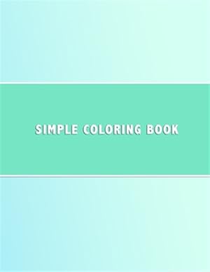 Immagine del venditore per Simple Coloring Book: Dementia & Alzheimers Coloring Book Anti-Stress and memory loss colouring pad for the elderly venduto da GreatBookPrices