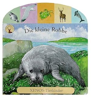 Bild des Verkufers fr Die kleine Robbe: Xenos Tierkinder zum Verkauf von Gerald Wollermann