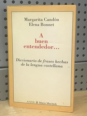 (MB) A BUEN ENTENDEDOR. :Diccionario de frases hechas de la lengua castellana