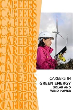 Immagine del venditore per Careers in Green Energy: Solar and Wind Power Jobs venduto da GreatBookPrices