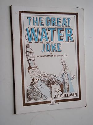 The Great Water Joke: Or The Privatisation of Water Con