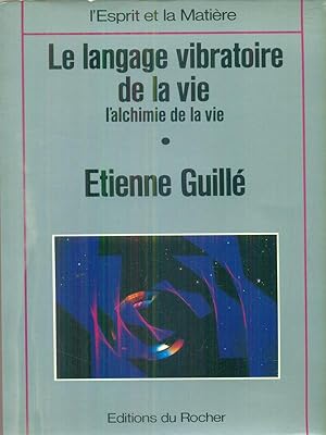 Seller image for Le langage vibratoire de la vie: l'alchimie de la vie for sale by Librodifaccia