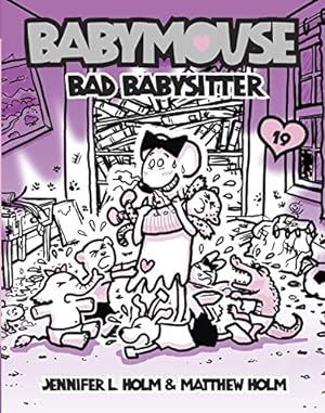 Image du vendeur pour Babymouse #19: Bad Babysitter by Holm, Jennifer L., Holm, Matthew [Paperback ] mis en vente par booksXpress