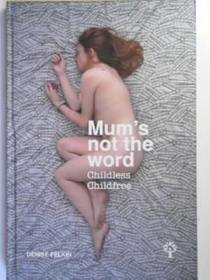 Seller image for Mum's not the word: childless childfree for sale by Cotswold Internet Books
