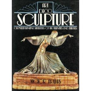 Art Deco Sculpture : Chryselephantine Statuettes of the Twenties and Thirties