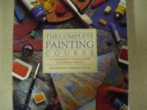 Seller image for The Complete Painting Course/a Comprehensive Learning Guide and Reference Man. for sale by InventoryMasters