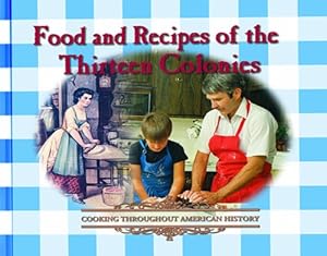Seller image for Food and Recipes of the Thirteen Colonies (Cooking Throughout American History) (Hardcover) for sale by InventoryMasters