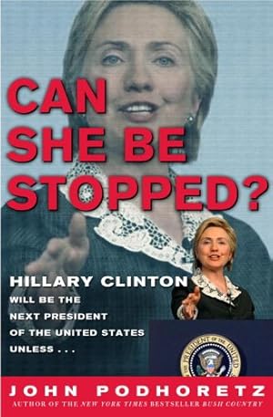 Seller image for Can She Be Stopped?: Hillary Clinton Will Be the Next President of the United States Unless . . . (Hardcover) for sale by InventoryMasters