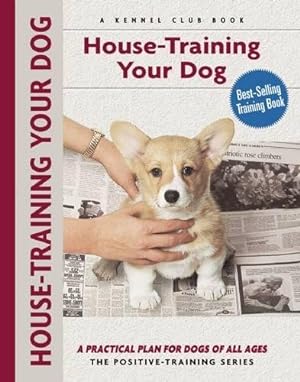 Seller image for House-Training Your Dog: A Practical Plan For Dogs Of All Ages (Paperback) for sale by InventoryMasters