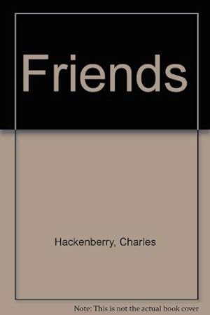 Seller image for Friends Hackenberry, Charles for sale by InventoryMasters