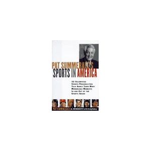 Seller image for Pat Summeralls Sports in America: 32 Celebrated Sports Personalities Talk About Their Most Memorable Moments in and Out of the Sports Arena (Hardcover) for sale by InventoryMasters
