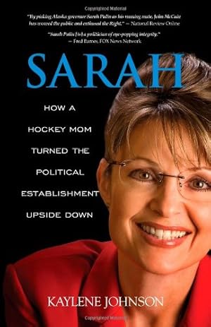 Imagen del vendedor de Sarah: How a Hockey Mom Turned the Political Establishment Upside Down (Paperback) a la venta por InventoryMasters