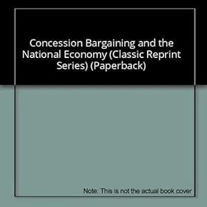 Immagine del venditore per Concession Bargaining and the National Economy (Classic Reprint Series) (Paperback) venduto da InventoryMasters