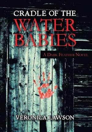 Bild des Verkufers fr Cradle of the Water Babies: A Dark Feather Novel (Hardcover) zum Verkauf von InventoryMasters