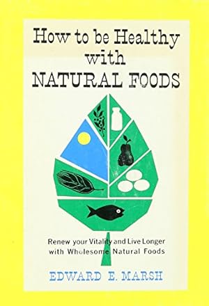 Imagen del vendedor de How to be Healthy with Natural Foods. (Hardcover) a la venta por InventoryMasters