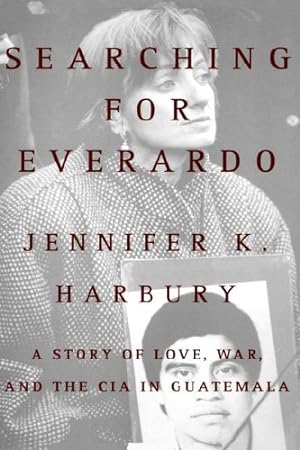 Seller image for Searching for Everado: A Story of Love, War And the CIA in Guatemala (Hardcover) for sale by InventoryMasters