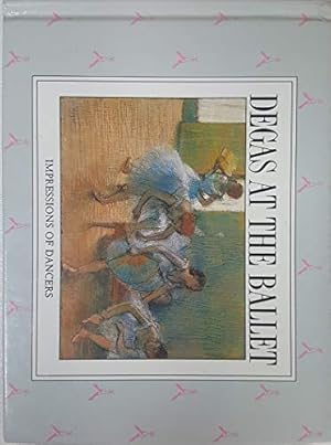 Image du vendeur pour Degas At The Ballet (Impressions of Dancers) (Hardcover) mis en vente par InventoryMasters