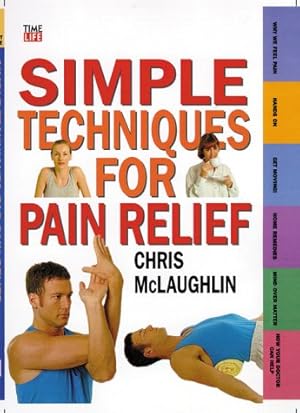 Seller image for Simple Techniques for Pain Relief (Time-Life Health Factfiles) McLaughlin, Chris and Scadding, John for sale by InventoryMasters