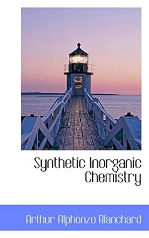 Imagen del vendedor de Synthetic Inorganic Chemistry [Paperback] Blanchard, Arthur Alphonzo a la venta por InventoryMasters