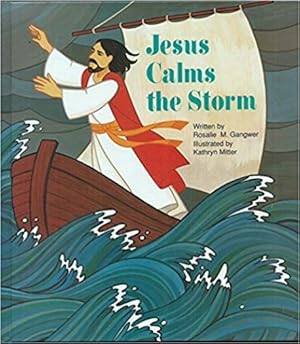 Seller image for Jesus Calms the Storm: Matthew 8:23-27 and Mark 4:35-41 for the Beginning Reader [Jun 01, 1993] Gangwer, Rosalie M. and Mitter, Kathy for sale by InventoryMasters