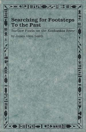 Image du vendeur pour Searching for Footsteps to the Past: Surface Finds on the Kaskaskia River (Paperback) mis en vente par InventoryMasters
