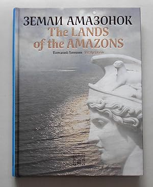 The Lands of the Amazons: The Legend and the Truth of Antiquity's Warrior Women