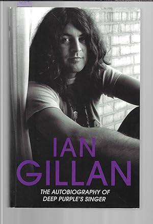 Ian Gillan : The Autobiography of Deep Purple's Lead Singer