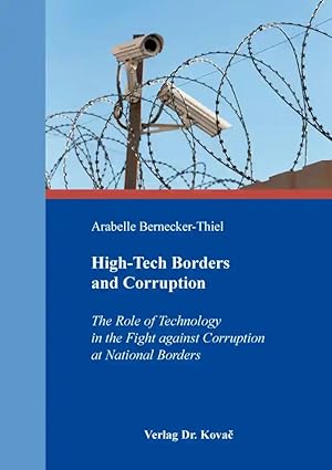 Imagen del vendedor de High-Tech Borders and Corruption, The Role of Technology in the Fight against Corruption at National Borders a la venta por Verlag Dr. Kovac GmbH