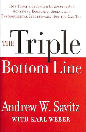 The Triple Bottom Line: How Today's Best-Run Companies Are Achieving Economic, Social And Environ...