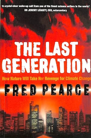 Immagine del venditore per The Last Generation: How Nature Will Take Her Revenge For Climate Change venduto da M Godding Books Ltd