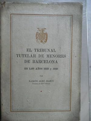 Imagen del vendedor de EL TRIBUNAL TUTELAR DE MENORES DE BARCELONA EN LOS AOS 1939 Y 1940. a la venta por Reus, Paris, Londres