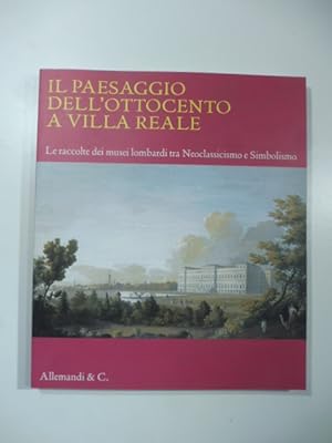 Bild des Verkufers fr Il paesaggio dell'Ottocento a Villa Reale. Le raccolte dei musei lombardi tra Neoclassicismo e Simbolismo zum Verkauf von Coenobium Libreria antiquaria