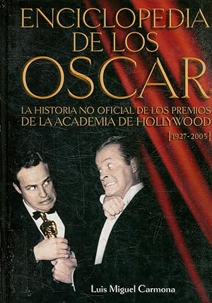 ENCICLOPEDIA DE LOS OSCAR. LA HISTORIA NO OFICIAL DE LOS PREMIOS DE LA ACADEMIA DE HOLLYWOOD (192...