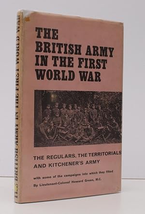 Seller image for The British Army in the First World War. The Regulars, the Territorials and Kitchener's Army, with some of the Campaigns into which they fitted. BRIGHT, CLEAN COPY IN UNCLIPPED DUSTWRAPPER for sale by Island Books