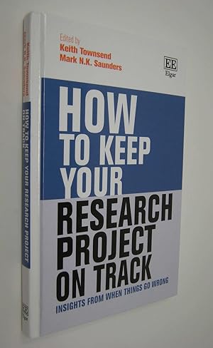 Imagen del vendedor de How to Keep Your Research Project on Track: Insights from When Things Go Wrong a la venta por Hopton Books