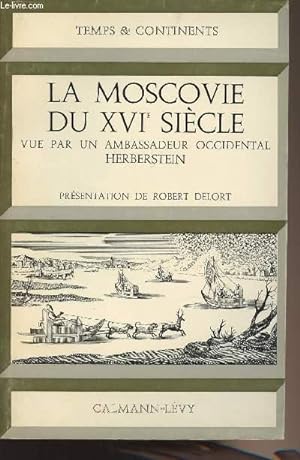 Bild des Verkufers fr La Moscovie du XVIe sicle vue par un ambassadeur occidental Herberstein - Collection "Temps & continents" zum Verkauf von Le-Livre