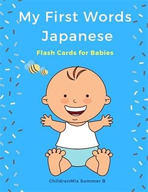 Immagine del venditore per My First Words Japanese Flash Cards for Babies: Easy and Fun Big Flashcards Basic Vocabulary for Kids, Toddlers, Children to Learn Japanese English an venduto da GreatBookPrices