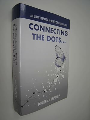 Imagen del vendedor de Connecting the Dots . . .: An Unanticipated Journey of Finding Faith a la venta por Hopton Books