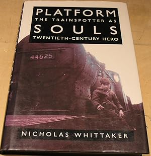 Bild des Verkufers fr Platform Souls: The Train Spotter as Twentieth-century Hero zum Verkauf von powellbooks Somerset UK.