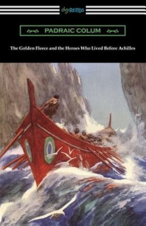 Imagen del vendedor de The Golden Fleece and the Heroes Who Lived Before Achilles a la venta por GreatBookPrices