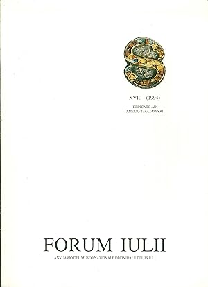 Seller image for Forum Iulii. Annuario del museo archeologico nazionale di Cividale del Friuli. XVIII (1994). Dedicato ad Emilio Tagliaferri for sale by Libro Co. Italia Srl