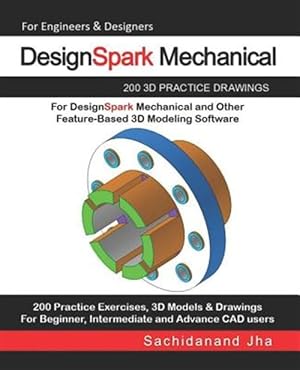 Seller image for DesignSpark Mechanical: 200 3D Practice Drawings For DesignSpark Mechanical and Other Feature-Based 3D Modeling Software for sale by GreatBookPrices